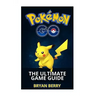 Pokemon Go: The Ultimate Game Guide: Tips & Tricks, Secrets, Strategies