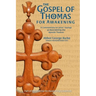 The Gospel of Thomas for Awakening: A Commentary on Jesus' Sayings as Recorded by the Apostle Thomas