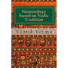 Numerology based on Vedic Tradition: Learning to make a Karmic Horoscope and benefit from it to do the appropriate Present Karma for inner Peace and H