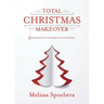 Total Christmas Makeover: 31 Devotions to Celebrate with Purpose