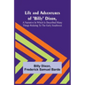 Life and Adventures of "Billy" Dixon, A Narrative in which is Described many things Relating to the Early Southwest