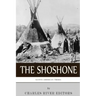 Native American Tribes: The History and Culture of the Shoshone
