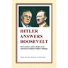 Hitler Answers Roosevelt: The German Leader's Reply to the American President's Public Challenge