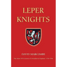 Leper Knights: The Order of St Lazarus of Jerusalem in England, C.1150-1544
