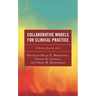 Collaborative Models for Clinical Practice: Reflections from the Field