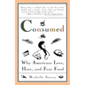 Consumed: Why Americans Hate, Love, and Fear Food
