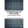 Experiencing Music and Visual Cultures: Threshold, Intermediality, Synchresis