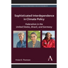 Sophisticated Interdependence in Climate Policy: Federalism in the United States, Brazil, and Germany