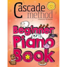 Cascade Method Beginner Piano Book by Tara Boykin: Teaching Beginner Students How To Play Children's Songs Within The First Lesson Using The Cascade M