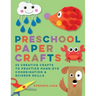 Preschool Paper Crafts: 25 Creative Crafts to Practice Hand-Eye Coordination & Scissor Skills