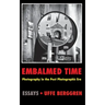 Embalmed Time: Photography in the Post Photographic Era