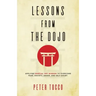 Lessons From The Dojo: Applying Martial Art Wisdom to Overcome Fear, Anxiety, Anger, and Self-Doubt