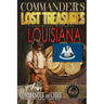 Commander's Lost Treasures You Can Find In Louisiana: Follow the Clues and Find Your Fortunes!