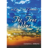 The True Vine - 90 Day Daily Devotional: Apart From Him, We Can Do Nothing