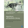 Algorithmic and Aesthetic Literacy: Emerging Transdisciplinary Explorations for the Digital Age