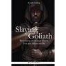 Slaying Goliath: Becoming the Giant Slayer You are Meant to Be