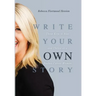 Write Your OWN Story: Three Keys to Rise and Thrive as a Badass Career Woman