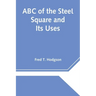 ABC of the Steel Square and Its Uses