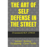 The Art of Self Defense in the Street: Savate - Boxing - Grappling - Cane - Knife