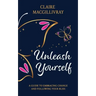 Unleash Yourself: A Guide To Embracing Change And Following Your Bliss