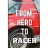 From Hero to Racer