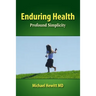 Enduring Health: Profound Simplicity