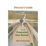 Director's Guide for the Preparation Days Retreat