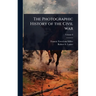The Photographic History of the Civil war