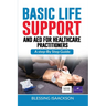 Basic Life Support and AED for HealthCare Practitioners: A step by step guide