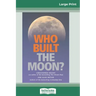 Who Built The Moon? (16pt Large Print Edition)