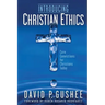 Introducing Christian Ethics: Core Convictions for Christians Today