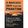 A Backseat View from the Phantom: A Memoir of a Marine Radar Intercept Officer in Vietnam