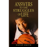 Answers To The Struggles of Life