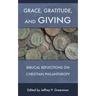Grace, Gratitude, and Giving: Biblical Reflections on Christian Philanthropy