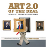 Art 2.0 of the Deal: Donald J. Trump Hits the Wall