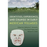 Identities, Experience, and Change in Early Mexican Villages
