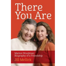 There You Are: Marion Woodman: Biography of a Friendship