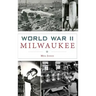 World War II Milwaukee