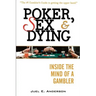 Poker, Sex, and Dying: Inside the Mind of a Gambler