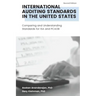 International Auditing Standards in the United States: Comparing and Understanding Standards for ISA and PCAOB