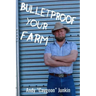 Bulletproof Your Farm