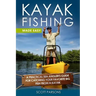 Kayak Fishing Made Easy: A Practical Sea Angler's Guide for Catching Your Favorite Big Fish from a Kayak
