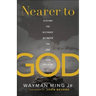 Nearer to God: Closing the Distance Between You and Your Creator