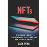 NFTs: A Beginner's Guide to Blockchain, Crypto Art and How to Invest Online