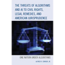 The Threats of Algorithms and AI to Civil Rights, Legal Remedies, and American Jurisprudence: One Nation Under Algorithms