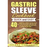 Gastric Sleeve Cookbook: QUICK and EASY - 40+ Bariatric-Friendly Salad, Soup, Stew, Vegetable Noodles, Grilling, Stir-Fry and Braising Recipes