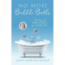 No More Bubble Baths: Sinking into God's Will for Your Life