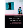 The Folktales of Palestine: Cultural Identity, Memory and the Politics of Storytelling