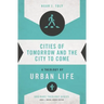 Cities of Tomorrow and the City to Come: A Theology of Urban Life