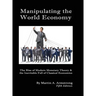 Manipulating the World Economy: The Rise of Modern Monetary Theory & the Inevitable Fall of Classical Economics - Is there an Alternative?
